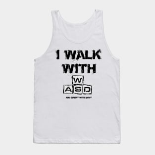 I WALK WITH WASD (And sprint with shift) Tank Top